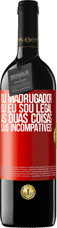 39,95 € Envio grátis | Vinho tinto Edição RED MBE Reserva Ou madrugador ou eu sou legal, as duas coisas são incompatíveis Etiqueta Vermelha. Etiqueta personalizável Reserva 12 Meses Colheita 2014 Tempranillo