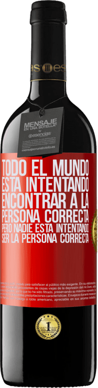 «Todo el mundo está intentando encontrar a la persona correcta. Pero nadie está intentando ser la persona correcta» Edición RED MBE Reserva
