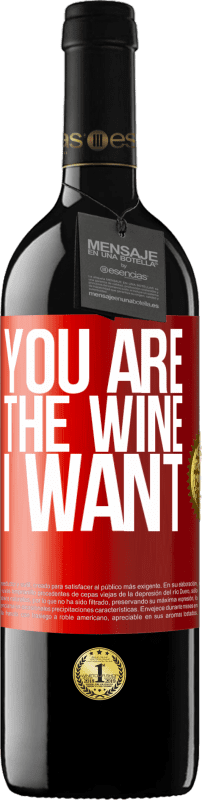 39,95 € | Red Wine RED Edition MBE Reserve You are the wine I want Red Label. Customizable label Reserve 12 Months Harvest 2014 Tempranillo