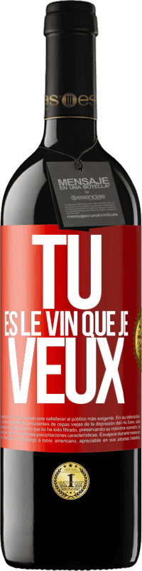 39,95 € | Vin rouge Édition RED MBE Réserve Tu es le vin que je veux Étiquette Rouge. Étiquette personnalisable Réserve 12 Mois Récolte 2014 Tempranillo