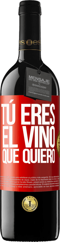 39,95 € | Vino Tinto Edición RED MBE Reserva Tú eres el vino que quiero Etiqueta Roja. Etiqueta personalizable Reserva 12 Meses Cosecha 2014 Tempranillo