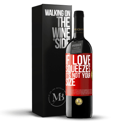 «If love squeezes, it's not your size» RED Edition MBE Reserve