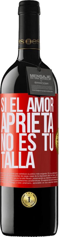 «Si el amor aprieta, no es tu talla» Edición RED MBE Reserva
