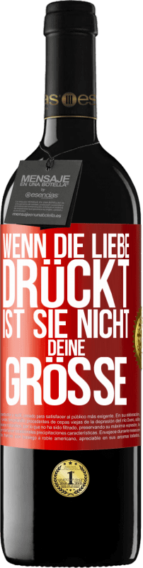 39,95 € | Rotwein RED Ausgabe MBE Reserve Wenn die Liebe drückt, ist sie nicht deine Größe Rote Markierung. Anpassbares Etikett Reserve 12 Monate Ernte 2015 Tempranillo