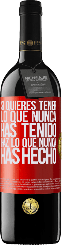 39,95 € Envío gratis | Vino Tinto Edición RED MBE Reserva Si quieres tener lo que nunca has tenido, haz lo que nunca has hecho Etiqueta Roja. Etiqueta personalizable Reserva 12 Meses Cosecha 2016 Tempranillo