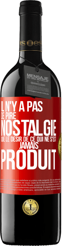39,95 € | Vin rouge Édition RED MBE Réserve Il n'y a pas de pire nostalgie que le désir de ce qui ne s'est jamais produit Étiquette Rouge. Étiquette personnalisable Réserve 12 Mois Récolte 2016 Tempranillo