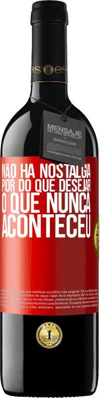 39,95 € | Vinho tinto Edição RED MBE Reserva Não há nostalgia pior do que desejar o que nunca aconteceu Etiqueta Vermelha. Etiqueta personalizável Reserva 12 Meses Colheita 2015 Tempranillo