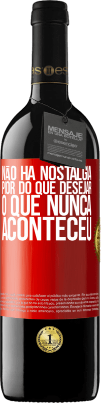 39,95 € | Vinho tinto Edição RED MBE Reserva Não há nostalgia pior do que desejar o que nunca aconteceu Etiqueta Vermelha. Etiqueta personalizável Reserva 12 Meses Colheita 2016 Tempranillo