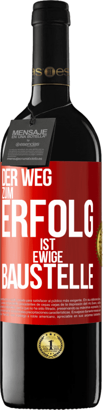 39,95 € | Rotwein RED Ausgabe MBE Reserve Der Weg zum Erfolg ist ewige Baustelle Rote Markierung. Anpassbares Etikett Reserve 12 Monate Ernte 2015 Tempranillo