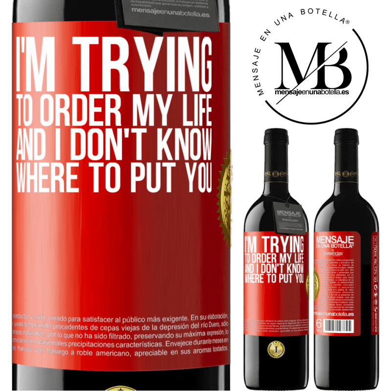 39,95 € Free Shipping | Red Wine RED Edition MBE Reserve I'm trying to order my life, and I don't know where to put you Red Label. Customizable label Reserve 12 Months Harvest 2015 Tempranillo