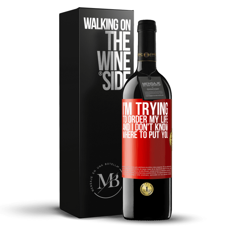 39,95 € Free Shipping | Red Wine RED Edition MBE Reserve I'm trying to order my life, and I don't know where to put you Red Label. Customizable label Reserve 12 Months Harvest 2014 Tempranillo