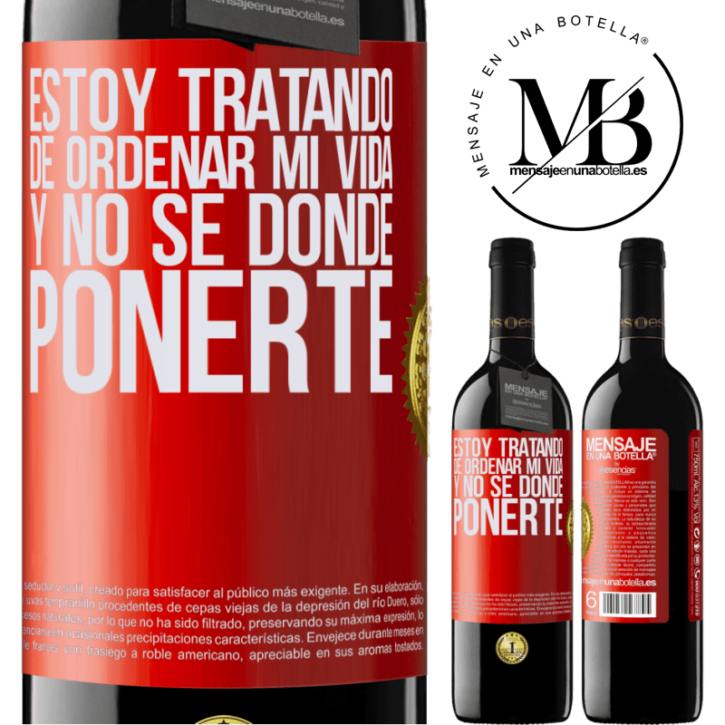 39,95 € Envío gratis | Vino Tinto Edición RED MBE Reserva Estoy tratando de ordenar mi vida, y no sé dónde ponerte Etiqueta Roja. Etiqueta personalizable Reserva 12 Meses Cosecha 2015 Tempranillo