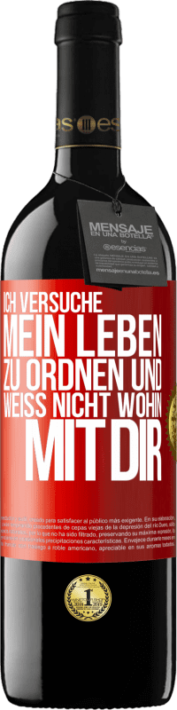 39,95 € | Rotwein RED Ausgabe MBE Reserve Ich versuche, mein Leben zu ordnen und weiß nicht, wohin mit dir Rote Markierung. Anpassbares Etikett Reserve 12 Monate Ernte 2015 Tempranillo