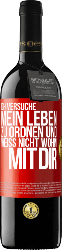 39,95 € | Rotwein RED Ausgabe MBE Reserve Ich versuche, mein Leben zu ordnen und weiß nicht, wohin mit dir Rote Markierung. Anpassbares Etikett Reserve 12 Monate Ernte 2016 Tempranillo
