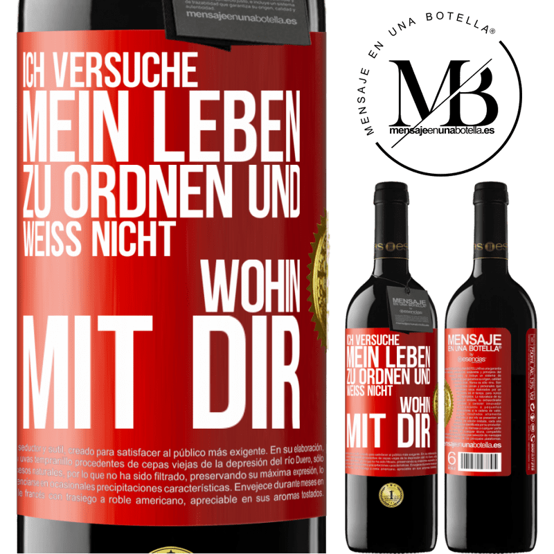 39,95 € Kostenloser Versand | Rotwein RED Ausgabe MBE Reserve Ich versuche, mein Leben zu ordnen und weiß nicht, wohin mit dir Rote Markierung. Anpassbares Etikett Reserve 12 Monate Ernte 2015 Tempranillo