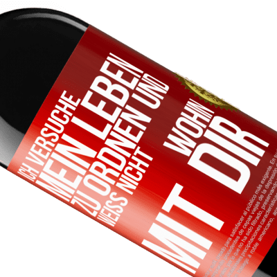 Einzigartige und Persönliche Ausdrücke. «Ich versuche, mein Leben zu ordnen und weiß nicht, wohin mit dir» RED Ausgabe MBE Reserve