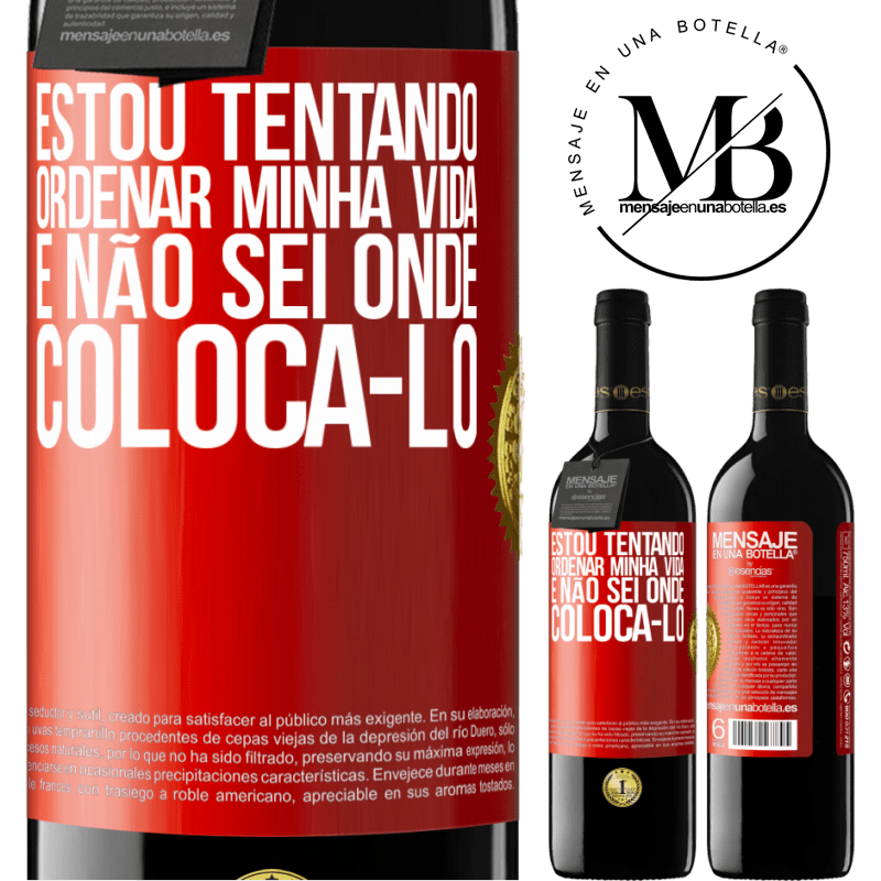 39,95 € Envio grátis | Vinho tinto Edição RED MBE Reserva Estou tentando ordenar minha vida e não sei onde colocá-lo Etiqueta Vermelha. Etiqueta personalizável Reserva 12 Meses Colheita 2015 Tempranillo