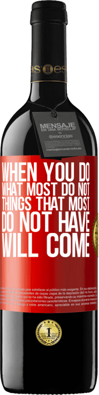 «When you do what most do not, things that most do not have will come» RED Edition MBE Reserve