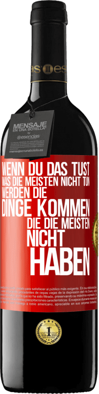 Kostenloser Versand | Rotwein RED Ausgabe MBE Reserve Wenn du das tust, was die meisten nicht tun, werden die Dinge kommen, die die meisten nicht haben Rote Markierung. Anpassbares Etikett Reserve 12 Monate Ernte 2014 Tempranillo