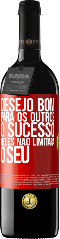 «Desejo bom para os outros, o sucesso deles não limitará o seu» Edição RED MBE Reserva