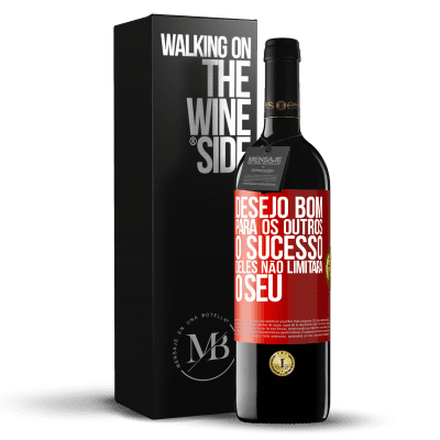 «Desejo bom para os outros, o sucesso deles não limitará o seu» Edição RED MBE Reserva