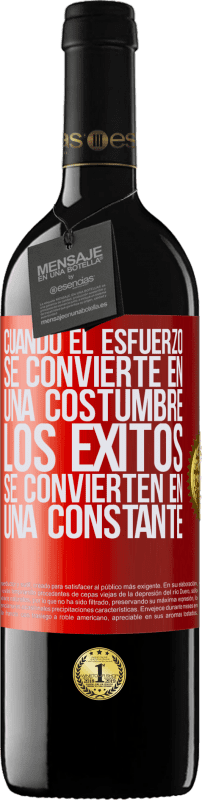 39,95 € | Vino Tinto Edición RED MBE Reserva Cuando el esfuerzo se convierte en una costumbre, los éxitos se convierten en una constante Etiqueta Roja. Etiqueta personalizable Reserva 12 Meses Cosecha 2016 Tempranillo