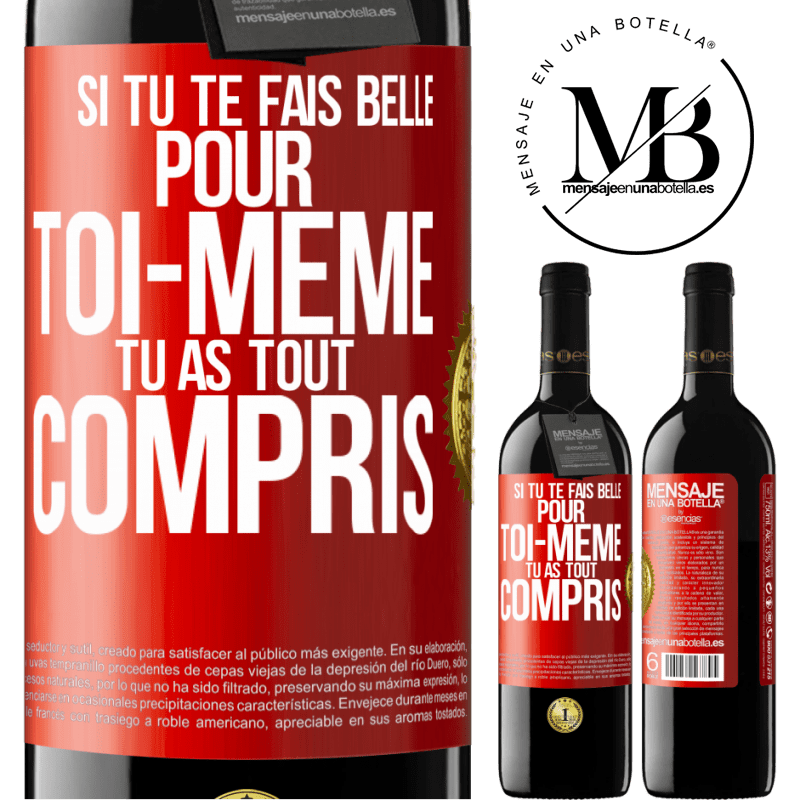 39,95 € Envoi gratuit | Vin rouge Édition RED MBE Réserve Si tu te fais belle pour toi-même, tu as tout compris Étiquette Rouge. Étiquette personnalisable Réserve 12 Mois Récolte 2016 Tempranillo