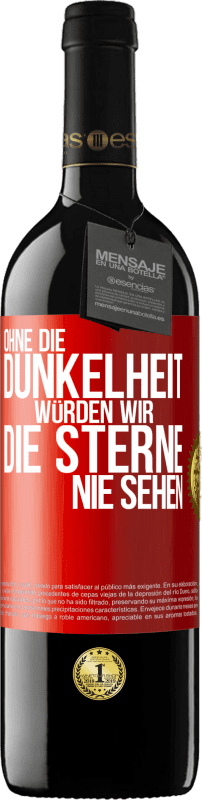 39,95 € | Rotwein RED Ausgabe MBE Reserve Ohne die Dunkelheit würden wir die Sterne nie sehen Rote Markierung. Anpassbares Etikett Reserve 12 Monate Ernte 2015 Tempranillo