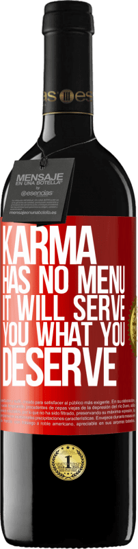 39,95 € | Red Wine RED Edition MBE Reserve Karma has no menu. It will serve you what you deserve Red Label. Customizable label Reserve 12 Months Harvest 2015 Tempranillo