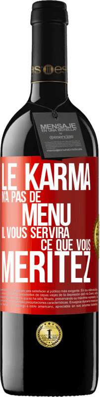 «Le karma n'a pas de menu. Il vous servira ce que vous méritez» Édition RED MBE Réserve