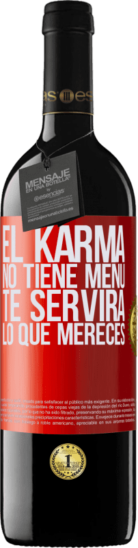 39,95 € | Vino Tinto Edición RED MBE Reserva El Karma no tiene menú. Te servirá lo que mereces Etiqueta Roja. Etiqueta personalizable Reserva 12 Meses Cosecha 2014 Tempranillo