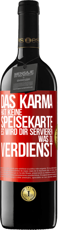 39,95 € Kostenloser Versand | Rotwein RED Ausgabe MBE Reserve Das Karma hat keine Speisekarte. Es wird dir servieren, was du verdienst Rote Markierung. Anpassbares Etikett Reserve 12 Monate Ernte 2014 Tempranillo