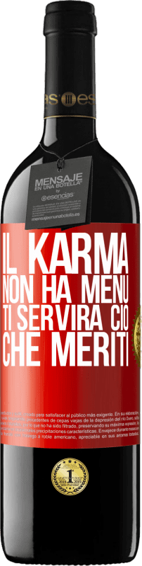 39,95 € | Vino rosso Edizione RED MBE Riserva Il karma non ha menu. Ti servirà ciò che meriti Etichetta Rossa. Etichetta personalizzabile Riserva 12 Mesi Raccogliere 2014 Tempranillo