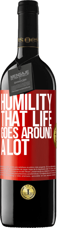 39,95 € Free Shipping | Red Wine RED Edition MBE Reserve Humility, that life goes around a lot Red Label. Customizable label Reserve 12 Months Harvest 2015 Tempranillo