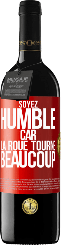 39,95 € | Vin rouge Édition RED MBE Réserve Soyez humble, car la roue tourne beaucoup Étiquette Rouge. Étiquette personnalisable Réserve 12 Mois Récolte 2014 Tempranillo