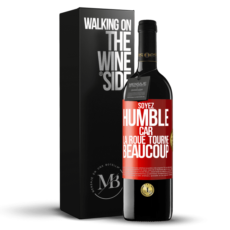 39,95 € Envoi gratuit | Vin rouge Édition RED MBE Réserve Soyez humble, car la roue tourne beaucoup Étiquette Rouge. Étiquette personnalisable Réserve 12 Mois Récolte 2015 Tempranillo