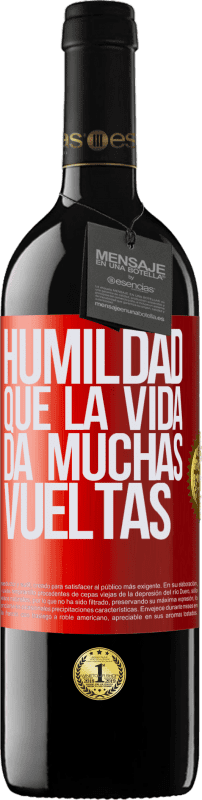 39,95 € | Vino Tinto Edición RED MBE Reserva Humildad, que la vida da muchas vueltas Etiqueta Roja. Etiqueta personalizable Reserva 12 Meses Cosecha 2014 Tempranillo