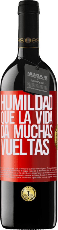 39,95 € | Vino Tinto Edición RED MBE Reserva Humildad, que la vida da muchas vueltas Etiqueta Roja. Etiqueta personalizable Reserva 12 Meses Cosecha 2016 Tempranillo