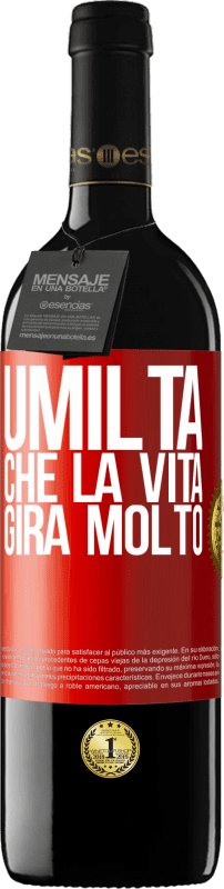 39,95 € | Vino rosso Edizione RED MBE Riserva Umiltà, che la vita gira molto Etichetta Rossa. Etichetta personalizzabile Riserva 12 Mesi Raccogliere 2014 Tempranillo