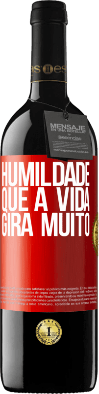 39,95 € | Vinho tinto Edição RED MBE Reserva Humildade, que a vida gira muito Etiqueta Vermelha. Etiqueta personalizável Reserva 12 Meses Colheita 2016 Tempranillo