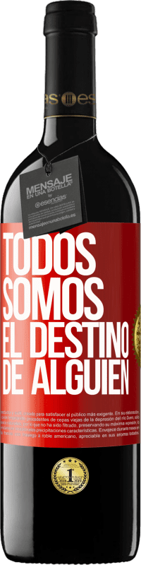 39,95 € | Vino Tinto Edición RED MBE Reserva Todos somos el destino de alguien Etiqueta Roja. Etiqueta personalizable Reserva 12 Meses Cosecha 2015 Tempranillo