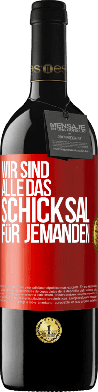 39,95 € Kostenloser Versand | Rotwein RED Ausgabe MBE Reserve Wir sind alle das Schicksal für jemanden Rote Markierung. Anpassbares Etikett Reserve 12 Monate Ernte 2016 Tempranillo