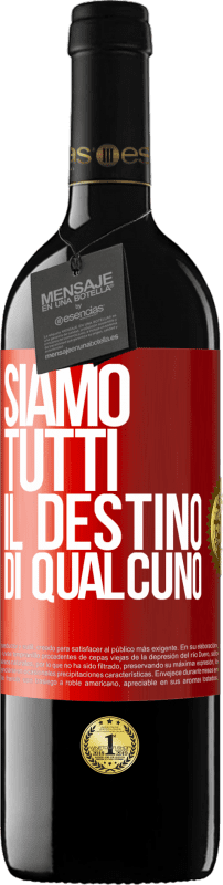 39,95 € | Vino rosso Edizione RED MBE Riserva Siamo tutti il ​​destino di qualcuno Etichetta Rossa. Etichetta personalizzabile Riserva 12 Mesi Raccogliere 2015 Tempranillo