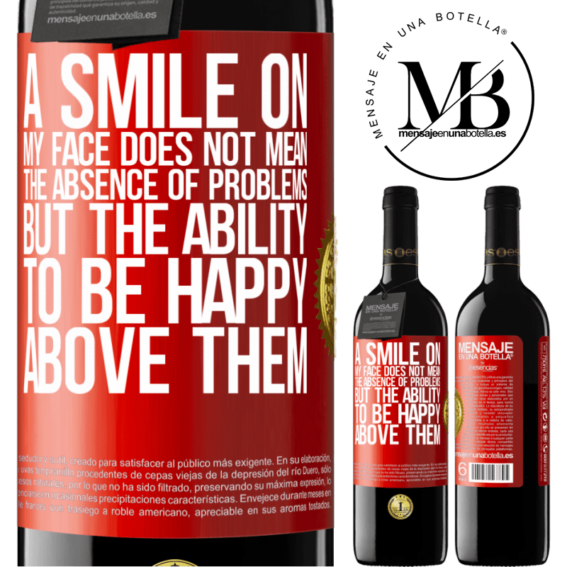 24,95 € Free Shipping | Red Wine RED Edition Crianza 6 Months A smile on my face does not mean the absence of problems, but the ability to be happy above them Red Label. Customizable label Aging in oak barrels 6 Months Harvest 2019 Tempranillo