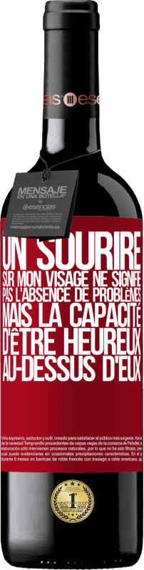 39,95 € | Vin rouge Édition RED MBE Réserve Un sourire sur mon visage ne signifie pas l'absence de problèmes, mais la capacité d'être heureux au-dessus d'eux Étiquette Rouge. Étiquette personnalisable Réserve 12 Mois Récolte 2015 Tempranillo