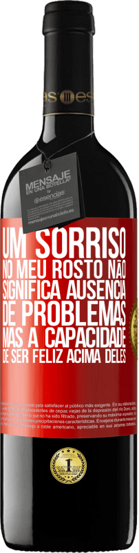 39,95 € | Vinho tinto Edição RED MBE Reserva Um sorriso no meu rosto não significa ausência de problemas, mas a capacidade de ser feliz acima deles Etiqueta Vermelha. Etiqueta personalizável Reserva 12 Meses Colheita 2015 Tempranillo