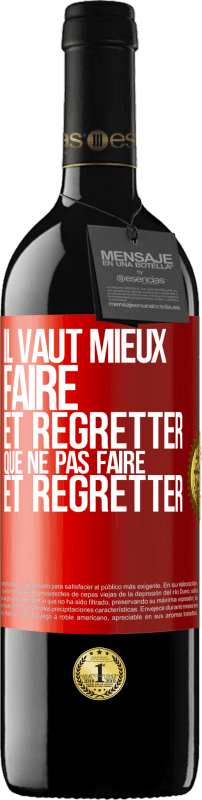 39,95 € Envoi gratuit | Vin rouge Édition RED MBE Réserve Il vaut mieux faire et regretter que ne pas faire et regretter Étiquette Rouge. Étiquette personnalisable Réserve 12 Mois Récolte 2016 Tempranillo