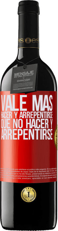39,95 € Envío gratis | Vino Tinto Edición RED MBE Reserva Vale más hacer y arrepentirse, que no hacer y arrepentirse Etiqueta Roja. Etiqueta personalizable Reserva 12 Meses Cosecha 2016 Tempranillo