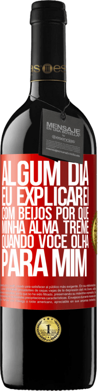 «Algum dia eu explicarei com beijos por que minha alma treme quando você olha para mim» Edição RED MBE Reserva