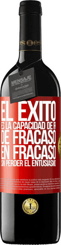 39,95 € | Vino Tinto Edición RED MBE Reserva El éxito es la capacidad de ir de fracaso en fracaso sin perder el entusiasmo Etiqueta Roja. Etiqueta personalizable Reserva 12 Meses Cosecha 2015 Tempranillo